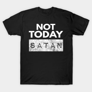 Not Today Satan Christian T-Shirt